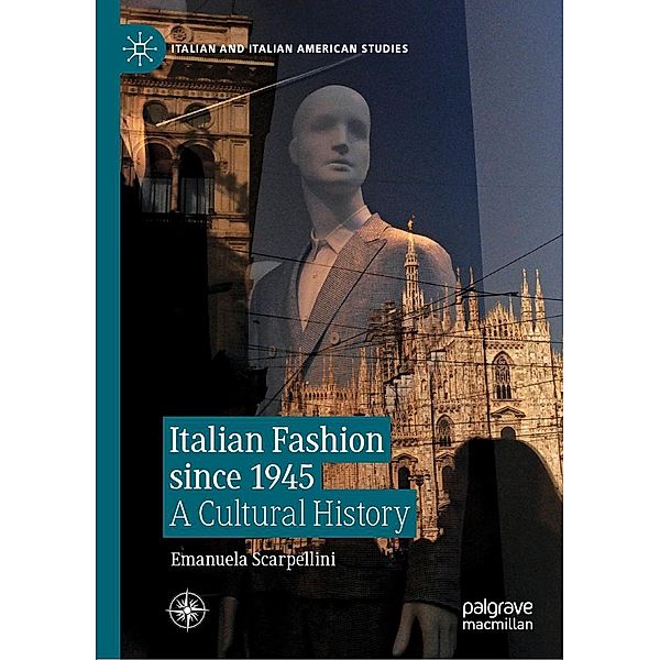 Italian Fashion since 1945 / Italian and Italian American Studies, Emanuela Scarpellini