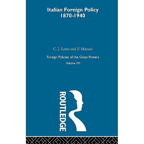 Italian Foreign Policy 1870-1940, C. J. Lowe, F. Marzari