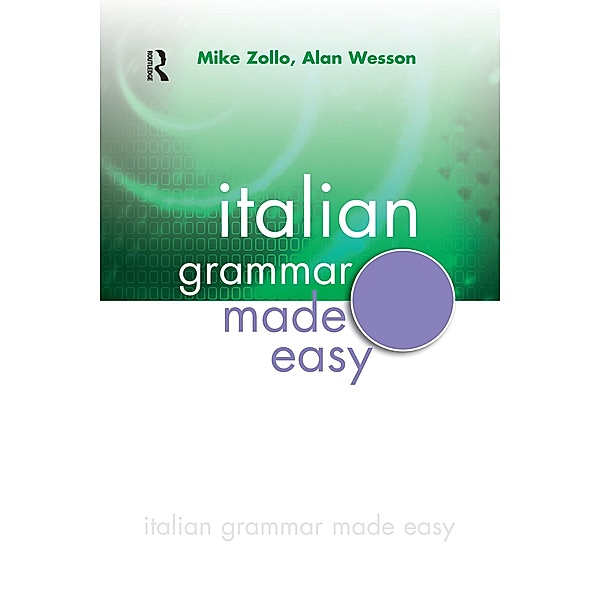 Italian Grammar Made Easy, Mike Zollo, Alan Wesson