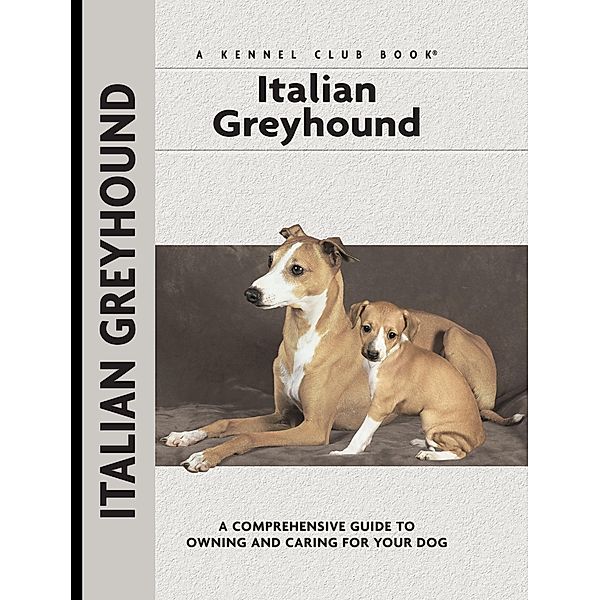 Italian Greyhound / Comprehensive Owner's Guide, Dino Mazzanti