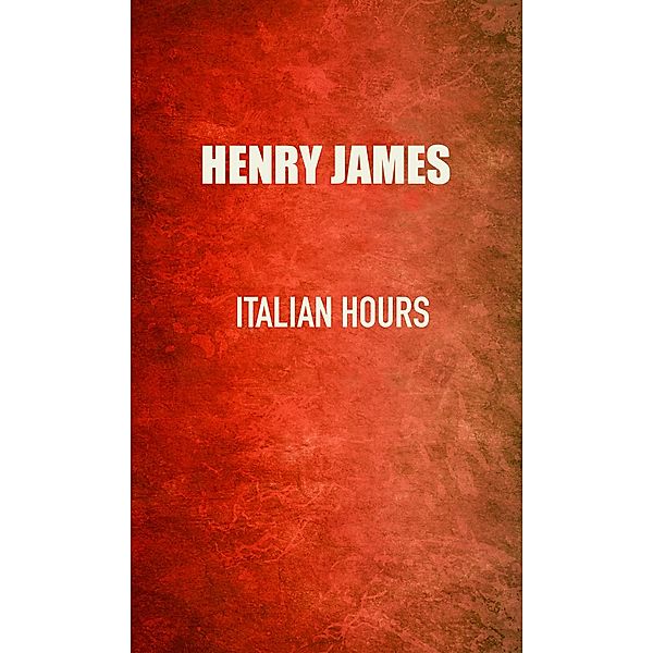 Italian Hours, Henry James