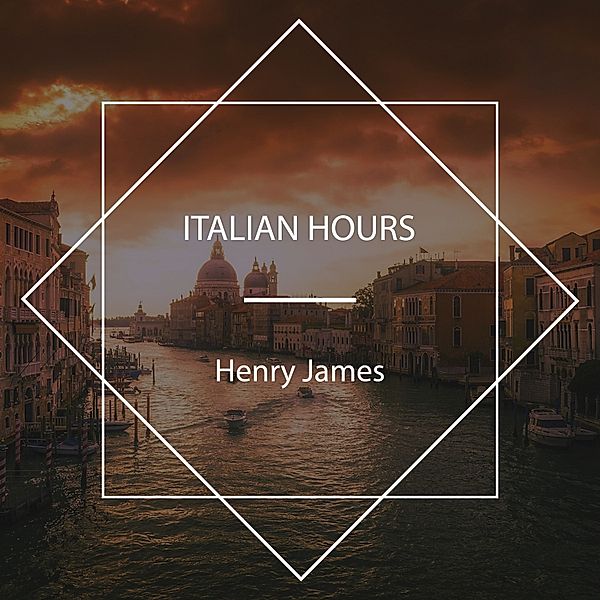 Italian Hours, Henry James