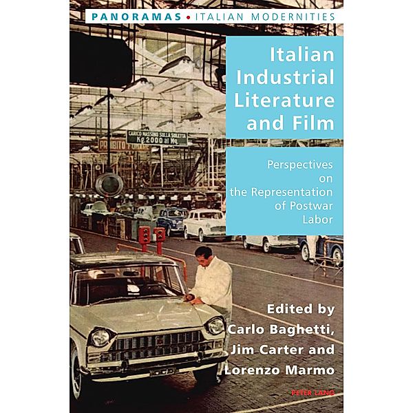 Italian Industrial Literature and Film / Italian Modernities Bd.40