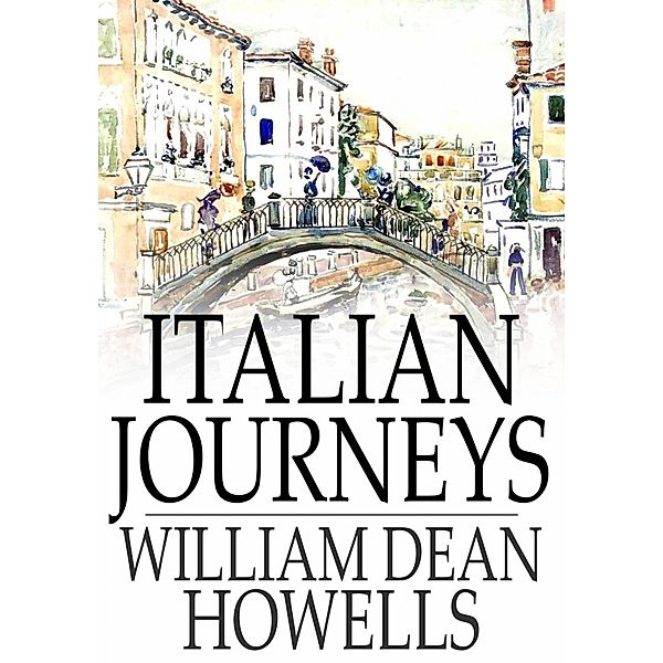 Italian Journeys / The Floating Press, William Dean Howells