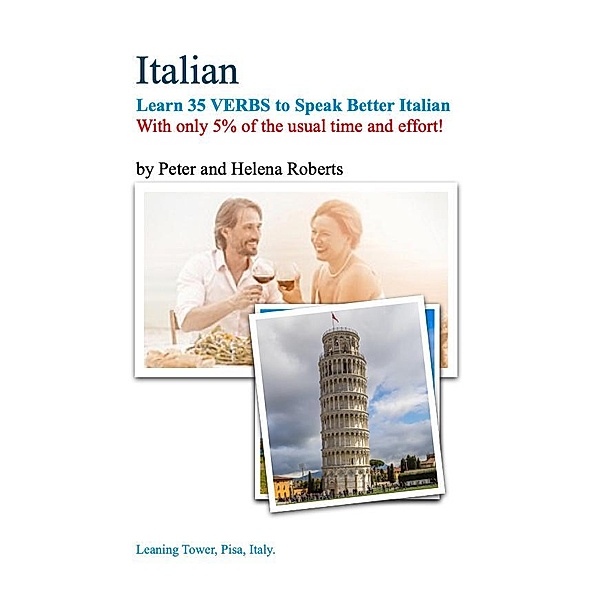 ITALIAN - Learn 35 VERBS to speak Better Italian, Peter Roberts, Helena Roberts