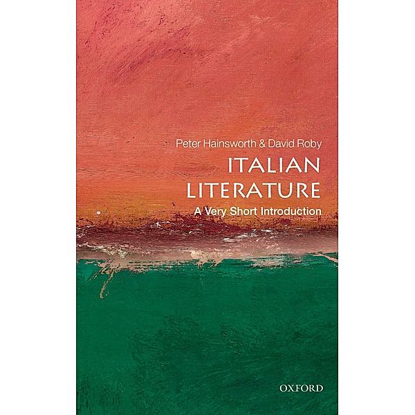 Italian Literature: A Very Short Introduction / Very Short Introductions, Peter Hainsworth, David Robey