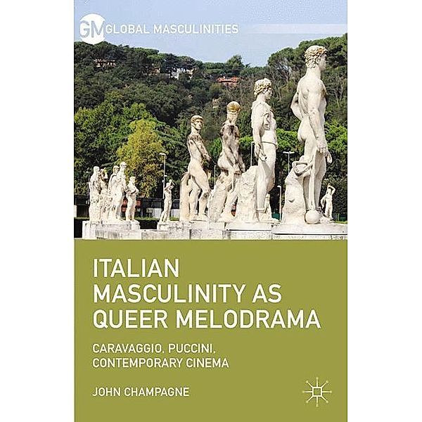 Italian Masculinity as Queer Melodrama, John Champagne