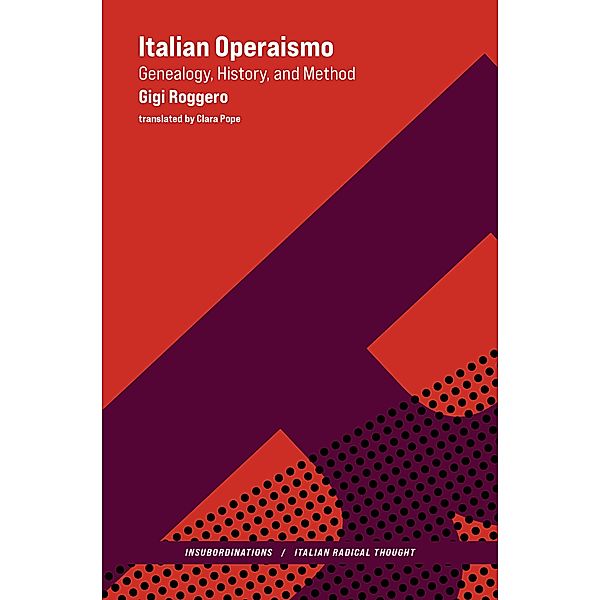 Italian Operaismo / Insubordinations: Italian Radical Thought, Gigi Roggero