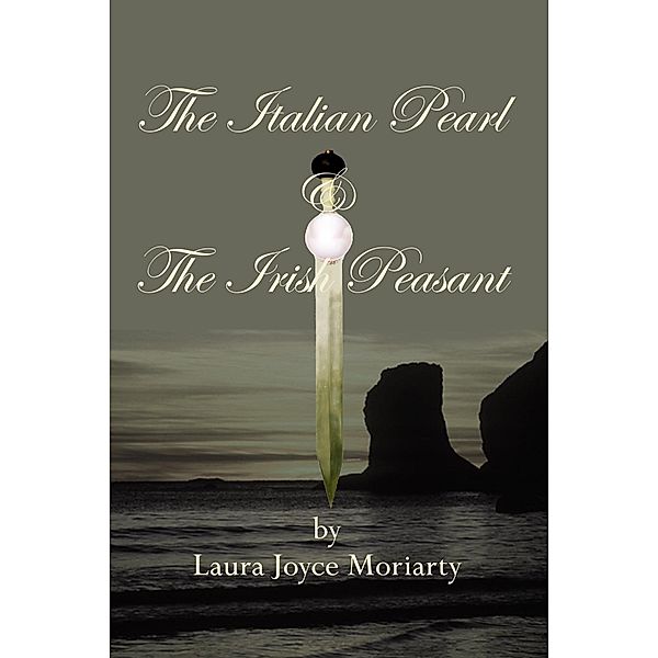 Italian Pearl & The Irish Peasant, Laura Joyce Moriarty