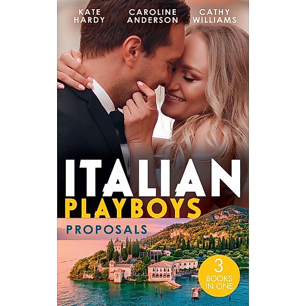 Italian Playboys: Proposals: It Started at a Wedding... / Valtieri's Bride / Wearing the De Angelis Ring, Kate Hardy, Caroline Anderson, Cathy Williams