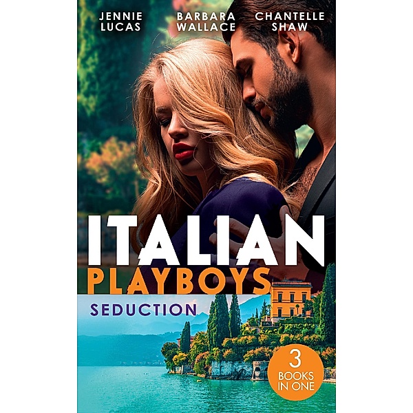 Italian Playboys: Seduction: The Sheikh's Last Seduction (Oosterse nachten) / Saved by the CEO / Sheikh's Forbidden Conquest, Jennie Lucas, Barbara Wallace, Chantelle Shaw