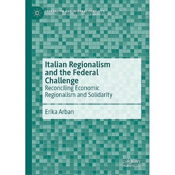 Italian Regionalism and the Federal Challenge / Federalism and Internal Conflicts, Erika Arban