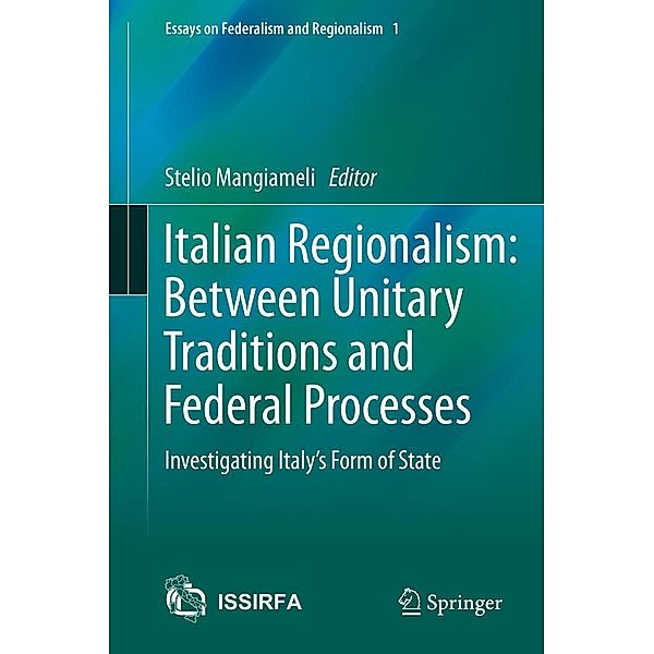 Italian Regionalism: Between Unitary Traditions and Federal Processes / Essays on Federalism and Regionalism Bd.1