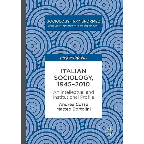 Italian Sociology,1945-2010 / Sociology Transformed, Andrea Cossu, Matteo Bortolini