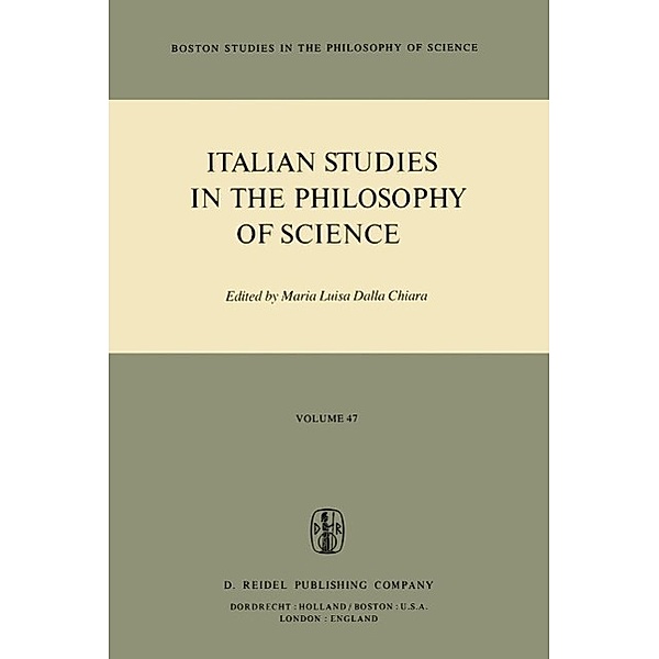 Italian Studies in the Philosophy of Science / Boston Studies in the Philosophy and History of Science Bd.47