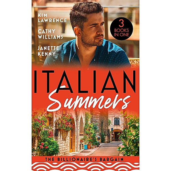 Italian Summers:The Billionaire's Bargain: A Wedding at the Italian's Demand / At Her Boss's Pleasure / Bound by the Italian's Contract, Kim Lawrence, Cathy Williams, Janette Kenny