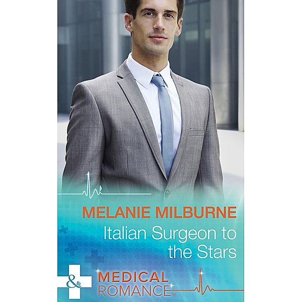 Italian Surgeon To The Stars (Mills & Boon Medical), Melanie Milburne