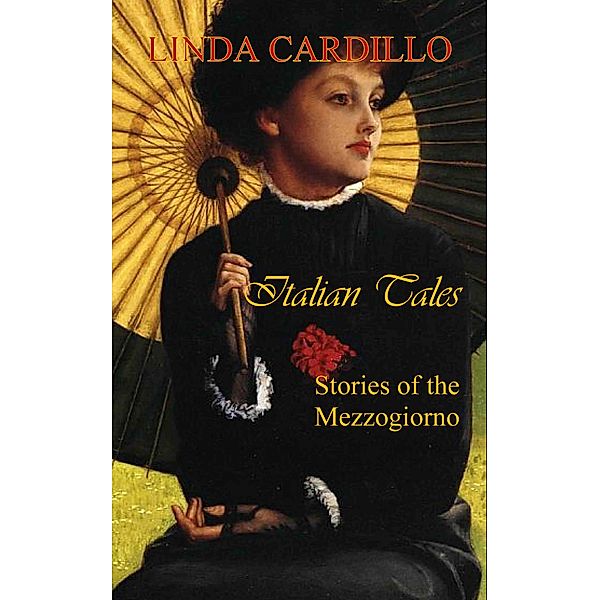 Italian Tales: Stories of the Mezzogiorno, Linda Cardillo