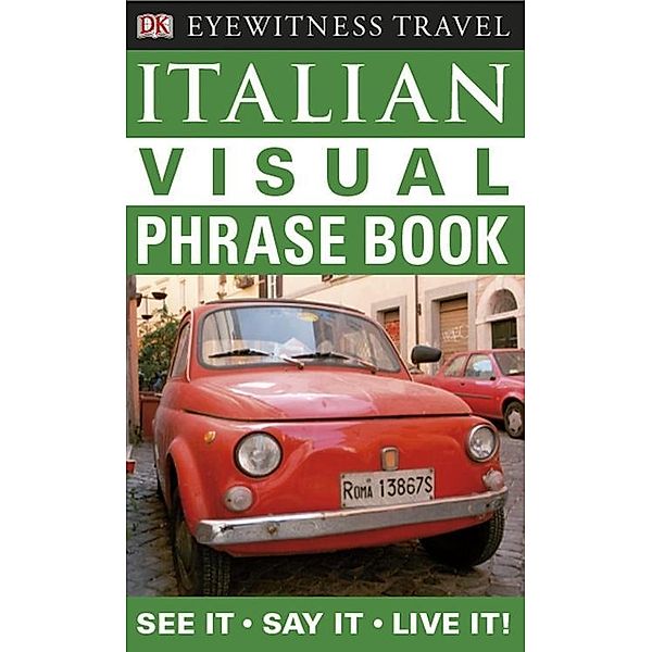 Italian Visual Phrase Book / Eyewitness Travel Visual Phrase Book, DK Publishing