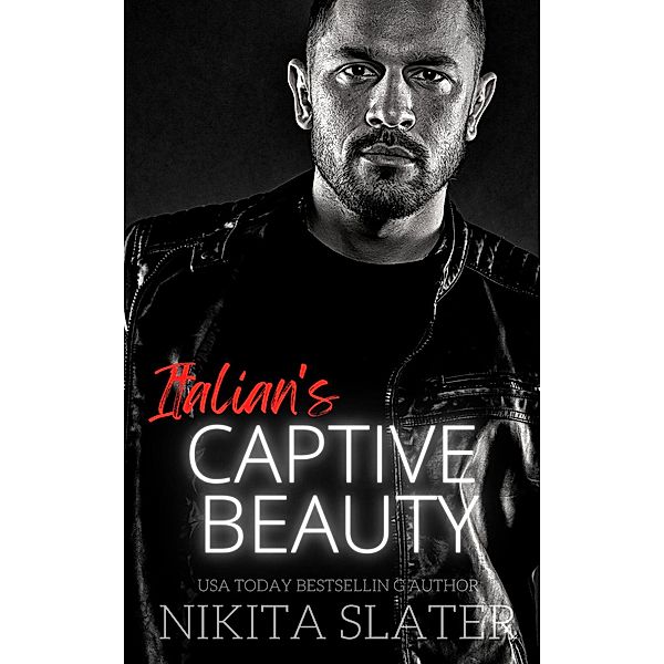 Italian's Captive Beauty (Kings of the Underworld, #6) / Kings of the Underworld, Nikita Slater