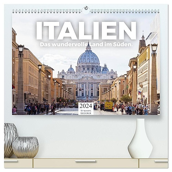 Italien - Das wundervolle Land im Süden. (hochwertiger Premium Wandkalender 2024 DIN A2 quer), Kunstdruck in Hochglanz, Benjamin Lederer