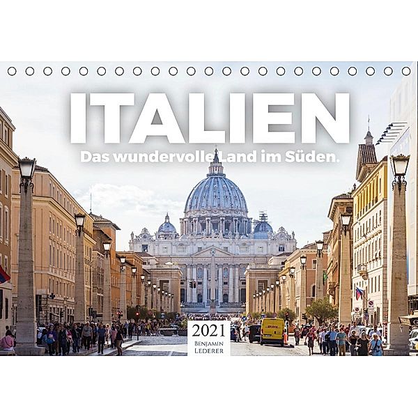 Italien - Das wundervolle Land im Süden. (Tischkalender 2021 DIN A5 quer), Benjamin Lederer