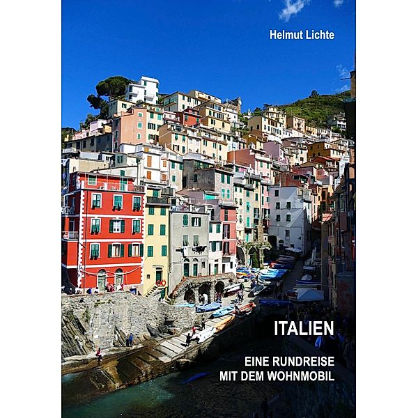 ITALIEN Eine Rundreise mit dem Wohnmobil / Wohnmobil-Rundreisen Bd.1, Helmut Lichte