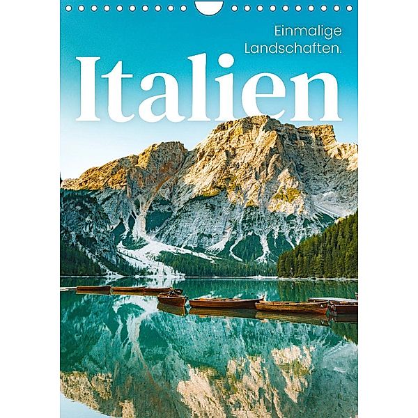 Italien - Einmalige Landschaften. (Wandkalender 2023 DIN A4 hoch), SF