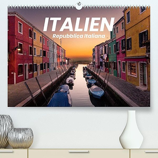 Italien - einzigartige Motive (Premium, hochwertiger DIN A2 Wandkalender 2023, Kunstdruck in Hochglanz), Benjamin Lederer