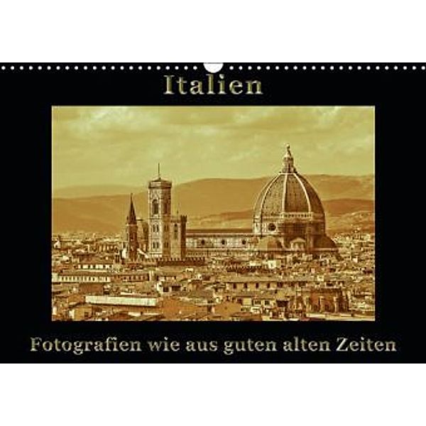 Italien - Fotografien wie aus guten alten Zeiten (Wandkalender 2015 DIN A3 quer), Gunter Kirsch