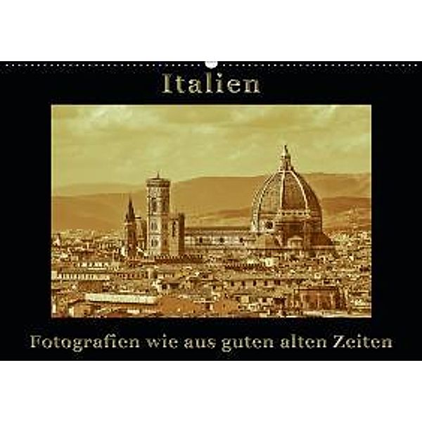 Italien - Fotografien wie aus guten alten Zeiten (Wandkalender 2016 DIN A2 quer), Gunter Kirsch