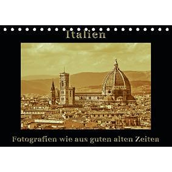 Italien - Fotografien wie aus guten alten Zeiten (Tischkalender 2016 DIN A5 quer), Gunter Kirsch