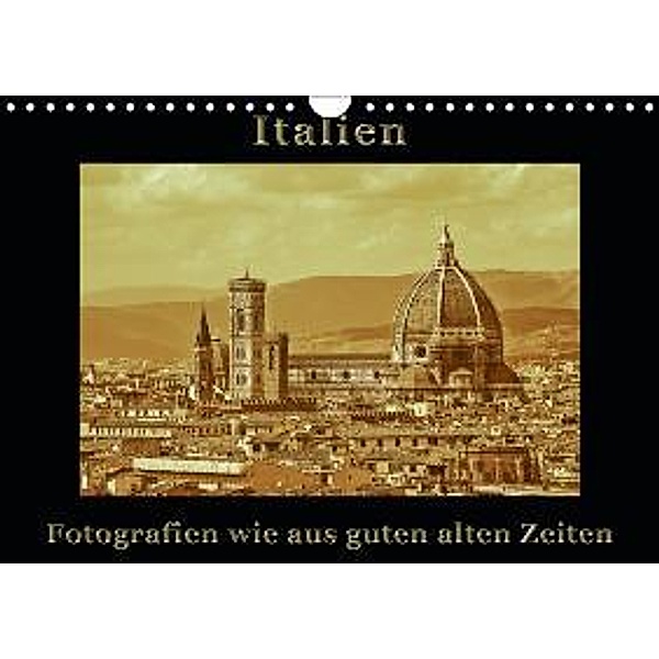 Italien - Fotografien wie aus guten alten Zeiten / AT-Version (Wandkalender 2015 DIN A4 quer), Gunter Kirsch