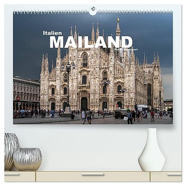 Italien - Mailand (hochwertiger Premium Wandkalender 2024 DIN A2 quer), Kunstdruck in Hochglanz, Peter Schickert