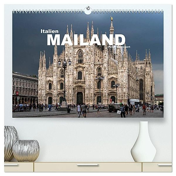 Italien - Mailand (hochwertiger Premium Wandkalender 2025 DIN A2 quer), Kunstdruck in Hochglanz, Calvendo, Peter Schickert