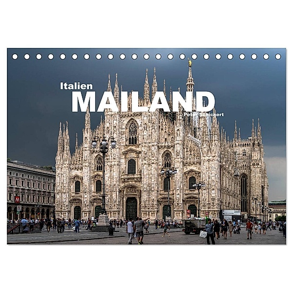 Italien - Mailand (Tischkalender 2024 DIN A5 quer), CALVENDO Monatskalender, Peter Schickert