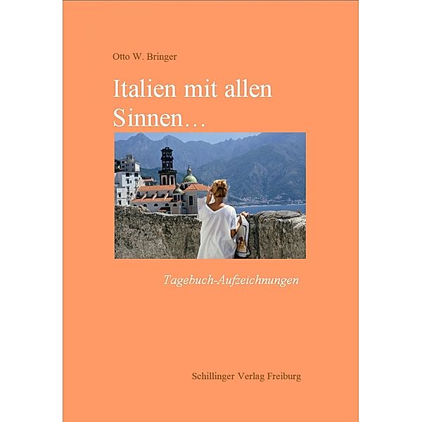 Italien mit allen Sinnen, Otto W. Bringer