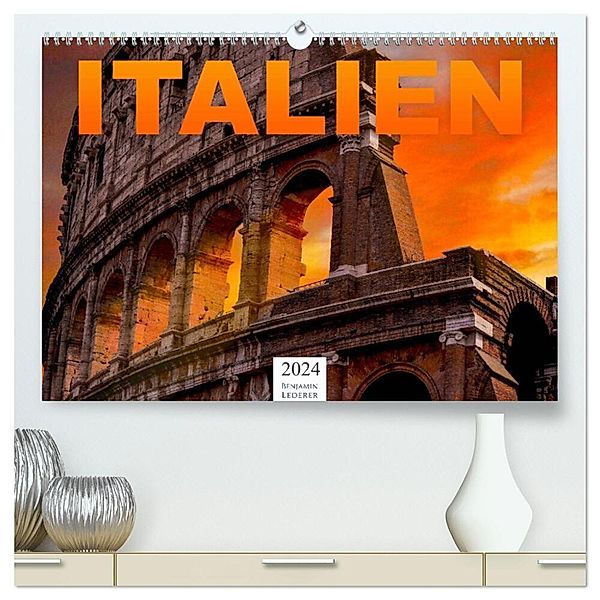 Italien - Südeuropa (hochwertiger Premium Wandkalender 2024 DIN A2 quer), Kunstdruck in Hochglanz, Benjamin Lederer