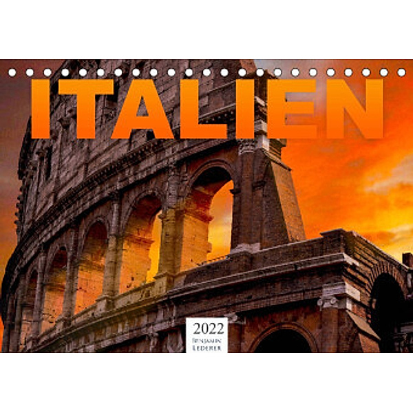 Italien - Südeuropa (Tischkalender 2022 DIN A5 quer), Benjamin Lederer