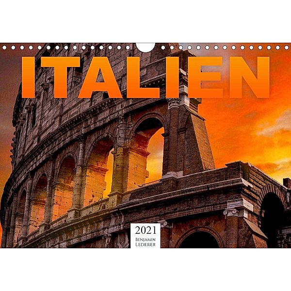 Italien - Südeuropa (Wandkalender 2021 DIN A4 quer), Benjamin Lederer