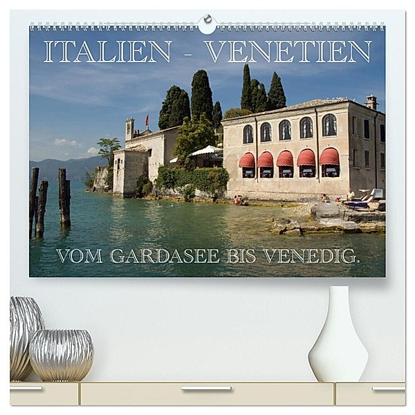 Italien - Venetien (hochwertiger Premium Wandkalender 2024 DIN A2 quer), Kunstdruck in Hochglanz, Frauke Scholz