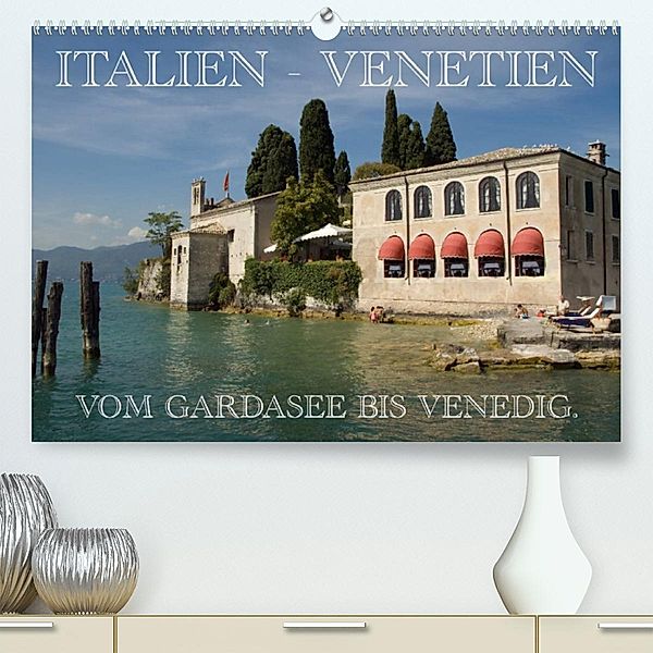 Italien - Venetien (Premium, hochwertiger DIN A2 Wandkalender 2023, Kunstdruck in Hochglanz), Frauke Scholz