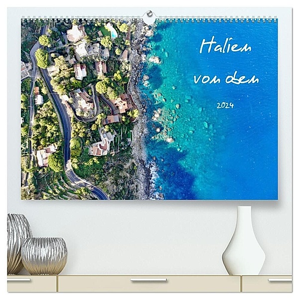 Italien von oben (hochwertiger Premium Wandkalender 2024 DIN A2 quer), Kunstdruck in Hochglanz, Dr. Johannes Jansen, Dr. Luisa Rüter