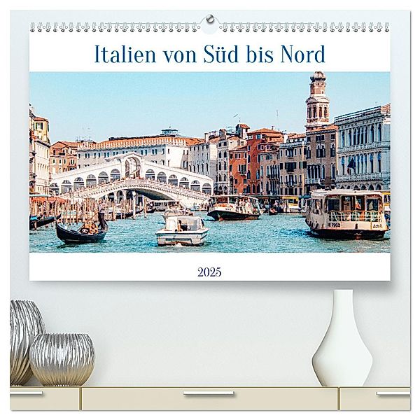 Italien von Süd bis Nord (hochwertiger Premium Wandkalender 2025 DIN A2 quer), Kunstdruck in Hochglanz, Calvendo, ellenlichtenheldt