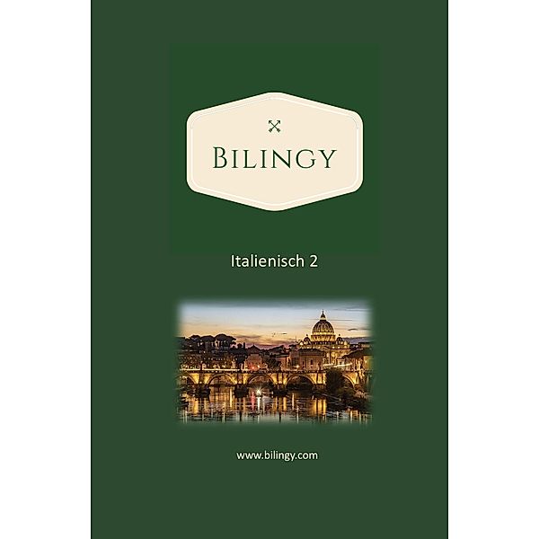 Italienisch 2 (Bilingy Italienisch, #2) / Bilingy Italienisch, Bilingy Italienisch