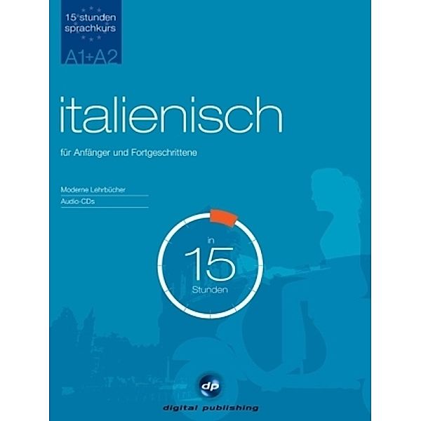 Italienisch für Anfänger und Fortgeschrittene in 15 Stunden, 4 Audio-CDs u. 2 Lehrbücher