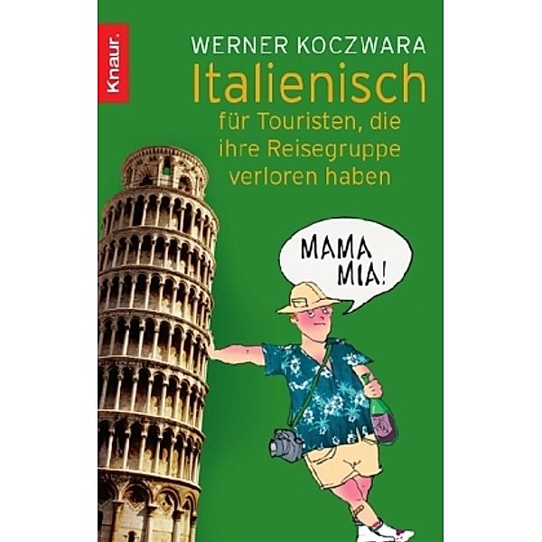 Italienisch für Touristen, die ihre Reisegruppe verloren haben, Werner Koczwara