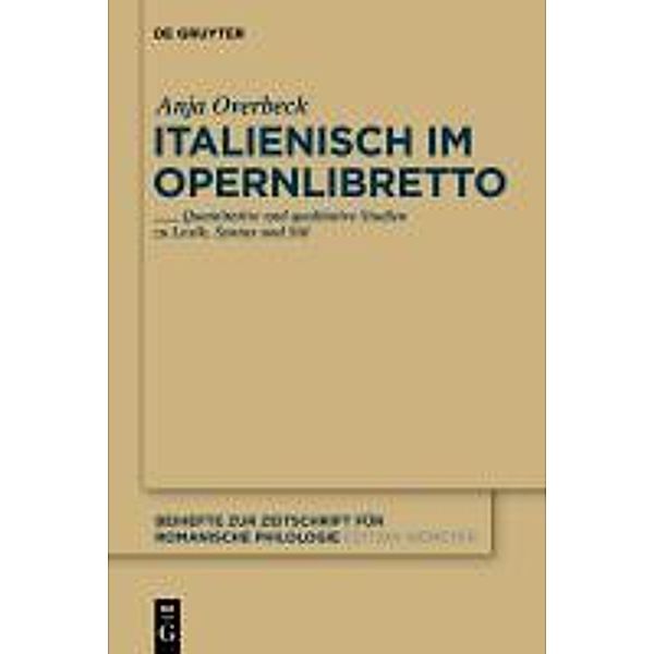 Italienisch im Opernlibretto / Beihefte zur Zeitschrift für romanische Philologie Bd.364, Anja Overbeck