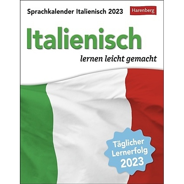 Italienisch Sprachkalender 2023. In nur 10 Minuten täglich Grundkenntnisse verbessern mit dem Tisch-Kalender zum Aufstel, Tiziana Stillo, Steffen Butz
