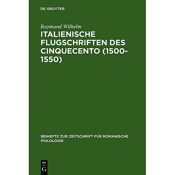 Italienische Flugschriften des Cinquecento (1500-1550), Raymund Wilhelm